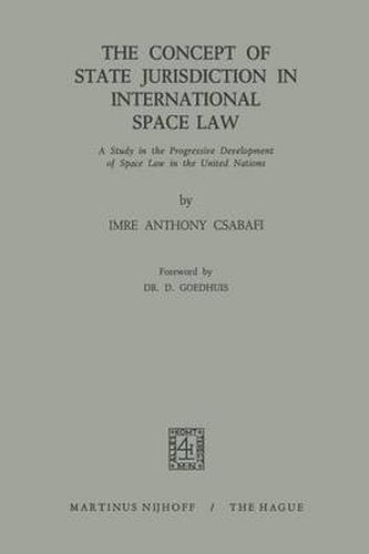 Cover image for The Concept of State Jurisdiction in International Space Law: A Study in the Progressive Development of Space law in the United Nations