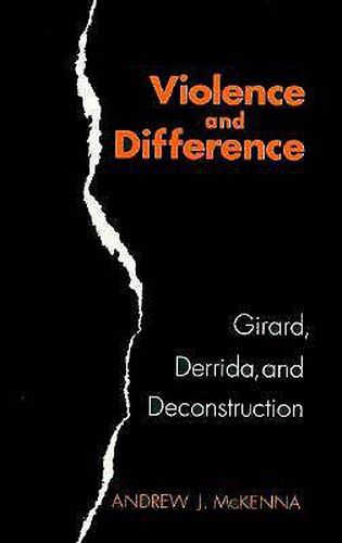 Cover image for Violence and Difference: Girard, Derrida, and Deconstruction
