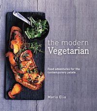 Cover image for The Modern Vegetarian: Food adventures for the contemporary palate