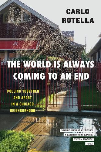 The World Is Always Coming to an End: Pulling Together and Apart in a Chicago Neighborhood