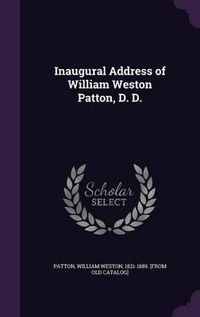 Cover image for Inaugural Address of William Weston Patton, D. D.