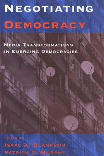 Negotiating Democracy: Media Transformations in Emerging Democracies