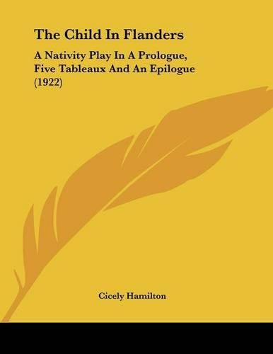 The Child in Flanders: A Nativity Play in a Prologue, Five Tableaux and an Epilogue (1922)