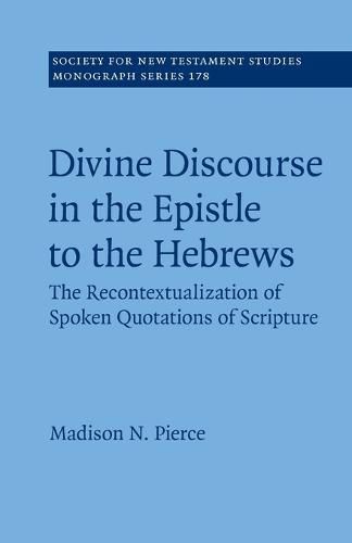 Cover image for Divine Discourse in the Epistle to the Hebrews: The Recontextualization of Spoken Quotations of Scripture