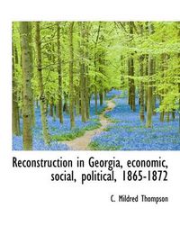 Cover image for Reconstruction in Georgia, Economic, Social, Political, 1865-1872