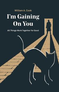 Cover image for I'M Gaining on You: All Things Work Together for Good