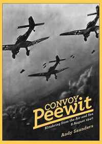 Cover image for Convoy Peewit: Blitzkrieg from the air and sea, 8 August 1940