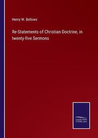 Cover image for Re-Statements of Christian Doctrine, in twenty-five Sermons