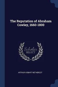 Cover image for The Reputation of Abraham Cowley, 1660-1800