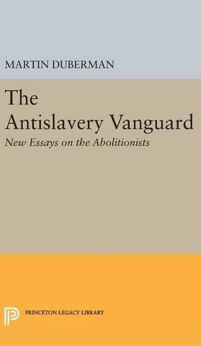 The Antislavery Vanguard: New Essays on the Abolitionists