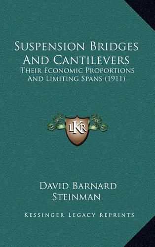 Suspension Bridges and Cantilevers: Their Economic Proportions and Limiting Spans (1911)