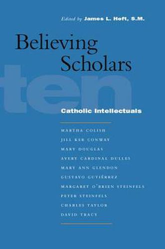 Cover image for Believing Scholars: Ten Catholic Intellectuals