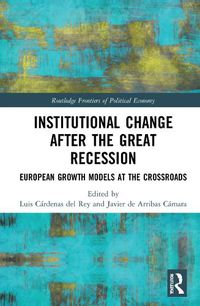 Cover image for Institutional Change after the Great Recession: European Growth Models at the Crossroads