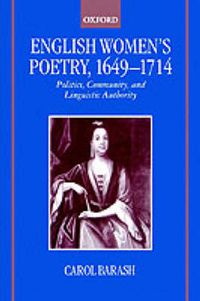 Cover image for English Women's Poetry, 1649-1714: Politics, Community, and Linguistic Authority