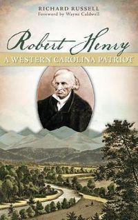 Cover image for Robert Henry: A Western Carolina Patriot