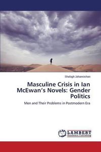 Cover image for Masculine Crisis in Ian McEwan's Novels: Gender Politics