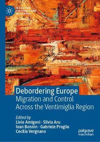 Cover image for Debordering Europe: Migration and Control Across the Ventimiglia Region