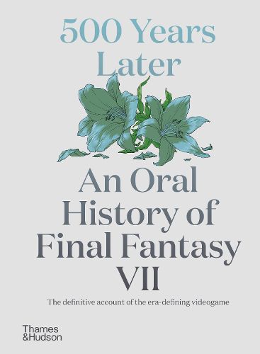 Cover image for 500 Years Later: An Oral History of Final Fantasy VII