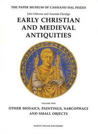 Cover image for Early Christian and Medieval Antiquities: Other Paintings, Mosaics, Sarcophagi and Small Objects