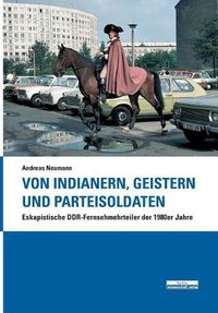 Cover image for Von Indianern, Geistern und Parteisoldaten