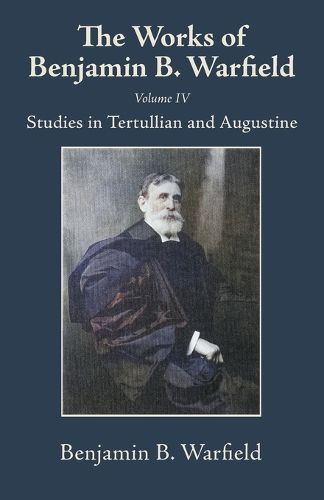 Cover image for The Works of Benjamin B. Warfield, Volume IV