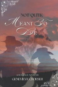 Cover image for Not Quite Meant To Be