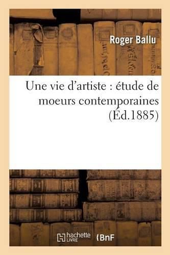 Une Vie d'Artiste: Etude de Moeurs Contemporaines