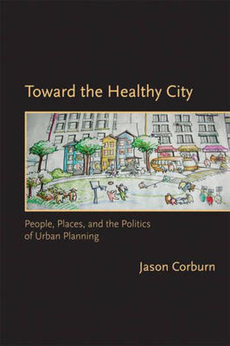 Cover image for Toward the Healthy City: People, Places, and the Politics of Urban Planning