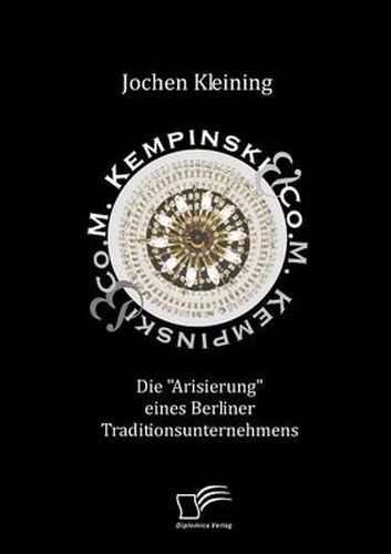 Cover image for M. Kempinski & Co.: Die Arisierung eines Berliner Traditionsunternehmens