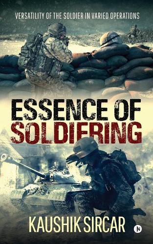 Cover image for Essence of Soldiering: Versatility of the Soldier in varied operations