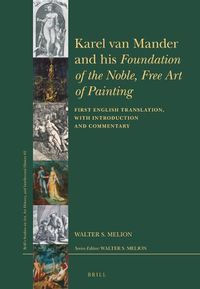 Cover image for Karel van Mander and his Foundation of the Noble, Free Art of Painting: First English Translation, with Introduction and Commentary