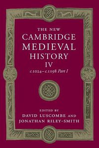 Cover image for The New Cambridge Medieval History: Volume 4, c.1024-c.1198, Part 1