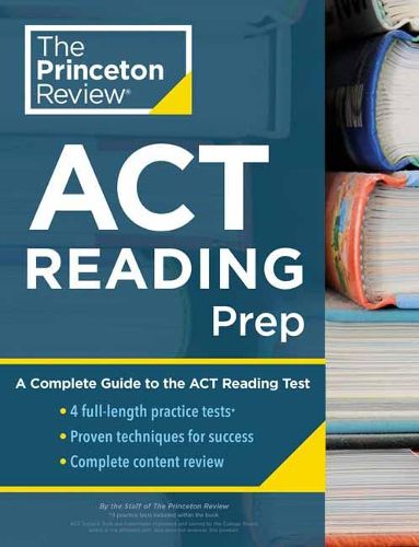 Princeton Review ACT Reading Prep: 4 Practice Tests + Review + Strategy for the ACT Reading Section