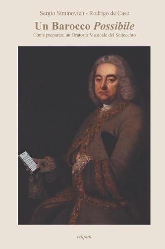 Cover image for Un Barocco Possibile: Come preparare un Oratorio Musicale del Settecento