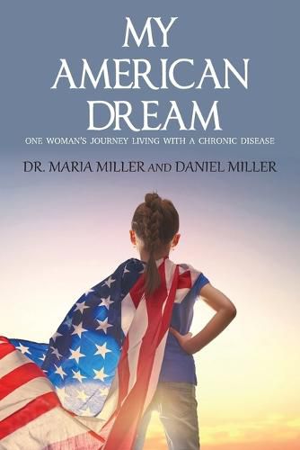 My American Dream: One Woman's Journey Living with a Chronic Disease