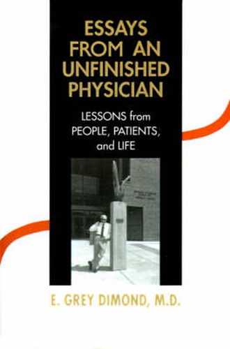 Cover image for Essays from an Unfinished Physician: Lessons from People, Patients, and Life