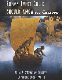 Cover image for Poems Every Child Should Know in Cursive: Poem and D'Nealian Cursive Copywork Book, Part 1