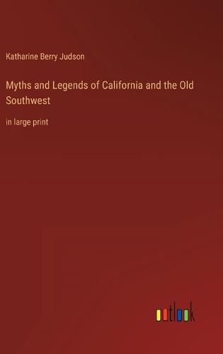 Cover image for Myths and Legends of California and the Old Southwest