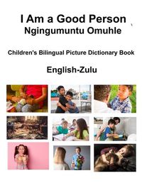 Cover image for English-Zulu I Am a Good Person / Ngingumuntu Omuhle Children's Bilingual Picture Dictionary Book