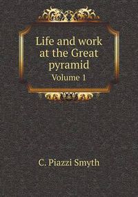 Cover image for Life and work at the Great pyramid Volume 1