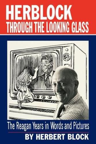Cover image for Herblock Through the Looking Glass