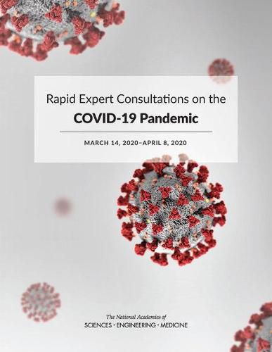 Cover image for Rapid Expert Consultations on the COVID-19 Pandemic: March 14, 2020-April 8, 2020