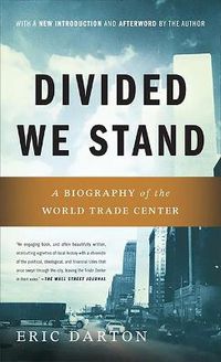 Cover image for Divided We Stand: A Biography of New York's World Trade Center