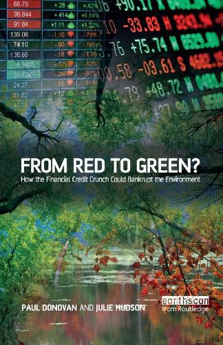 From Red to Green?: How the Financial Credit Crunch Could Bankrupt the Environment