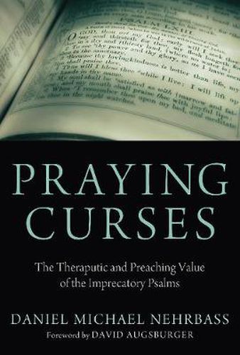 Cover image for Praying Curses: The Therapeutic and Preaching Value of the Imprecatory Psalms