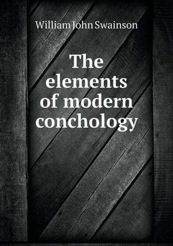 Cover image for The elements of modern conchology