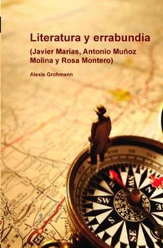 Cover image for Literatura y errabundia: (Javier Marias, Antonio Munoz Molina y Rosa Montero)