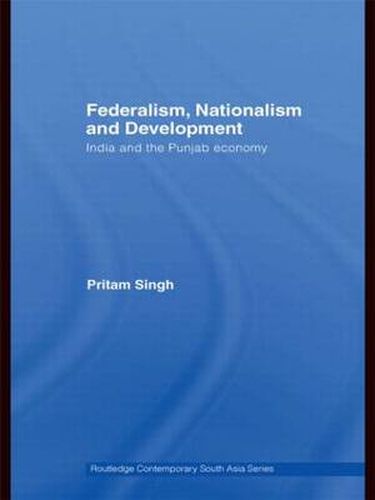 Cover image for Federalism, Nationalism and Development: India and the Punjab Economy