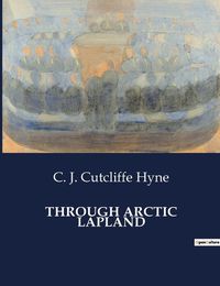 Cover image for Through Arctic Lapland