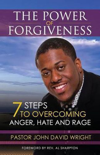 The Power of Forgiveness: 7 Steps to Overcoming Anger, Hate and Rage